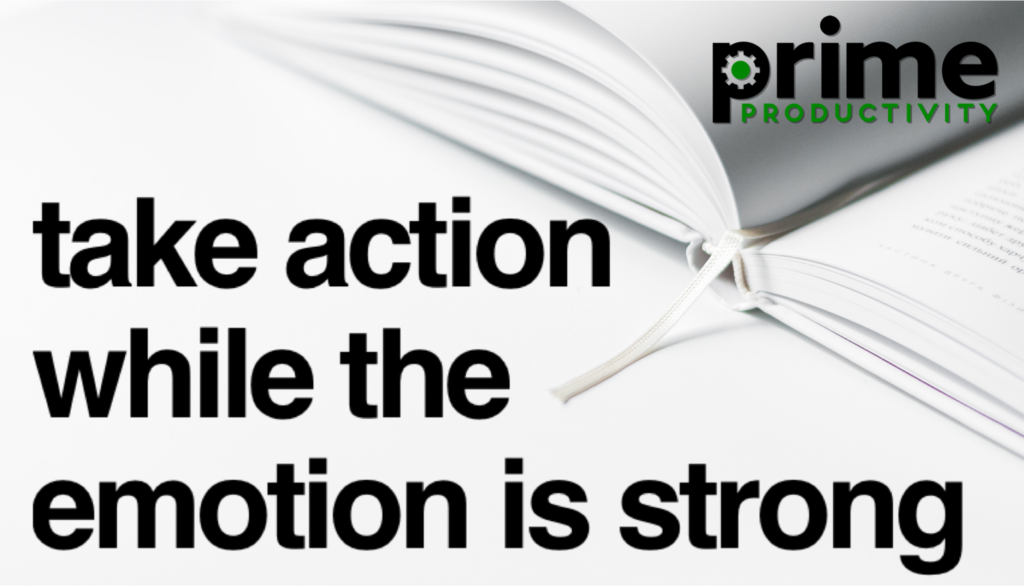 Prime-Productivity-take-action-while-the-emotion-is-strong